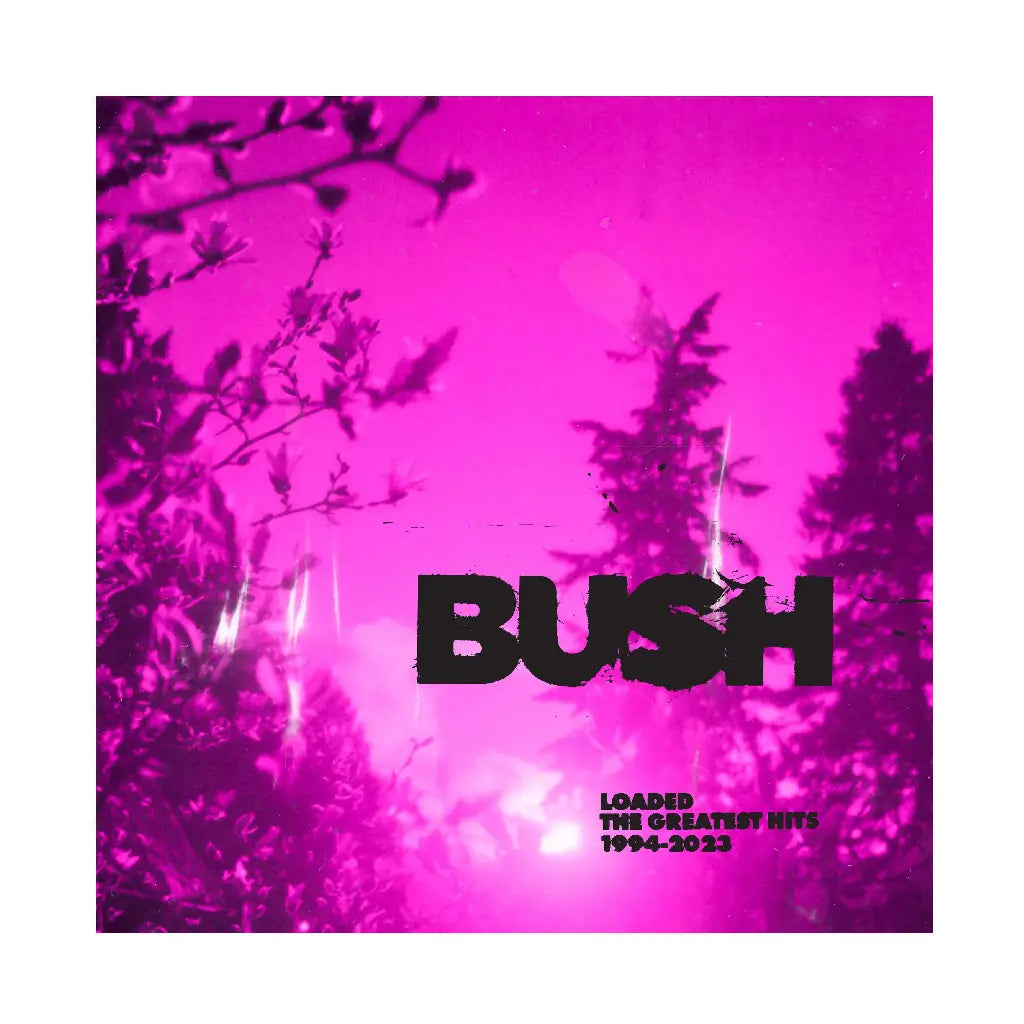 BUSH / LOADED: THE GREATEST HITS 1994-2023