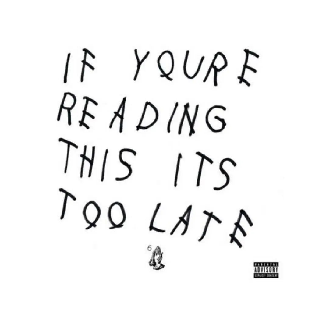 DRAKE / IF YOU'RE READING THIS IT'S TOO LATE